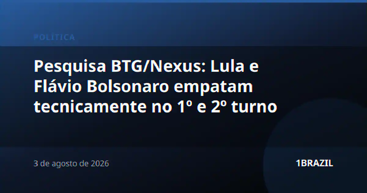 Pesquisa BTG/Nexus: Lula e Flávio Bolsonaro empatam tecnicamente no 1º e 2º turno