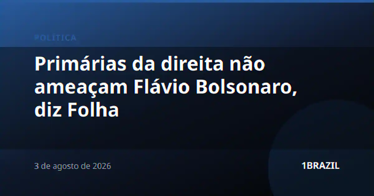 Primárias da direita não ameaçam Flávio Bolsonaro, diz Folha